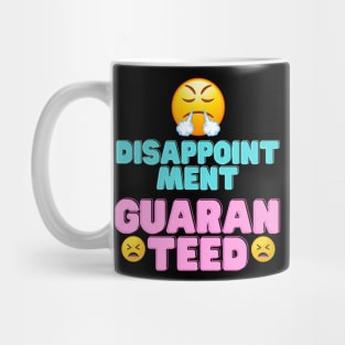 disappointment guaranteed Mug